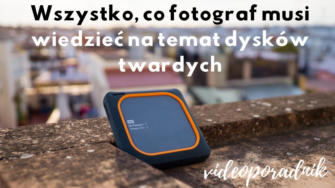 Wszystko, co fotograf musi wiedzieć o dyskach twardych [wideoporanik]