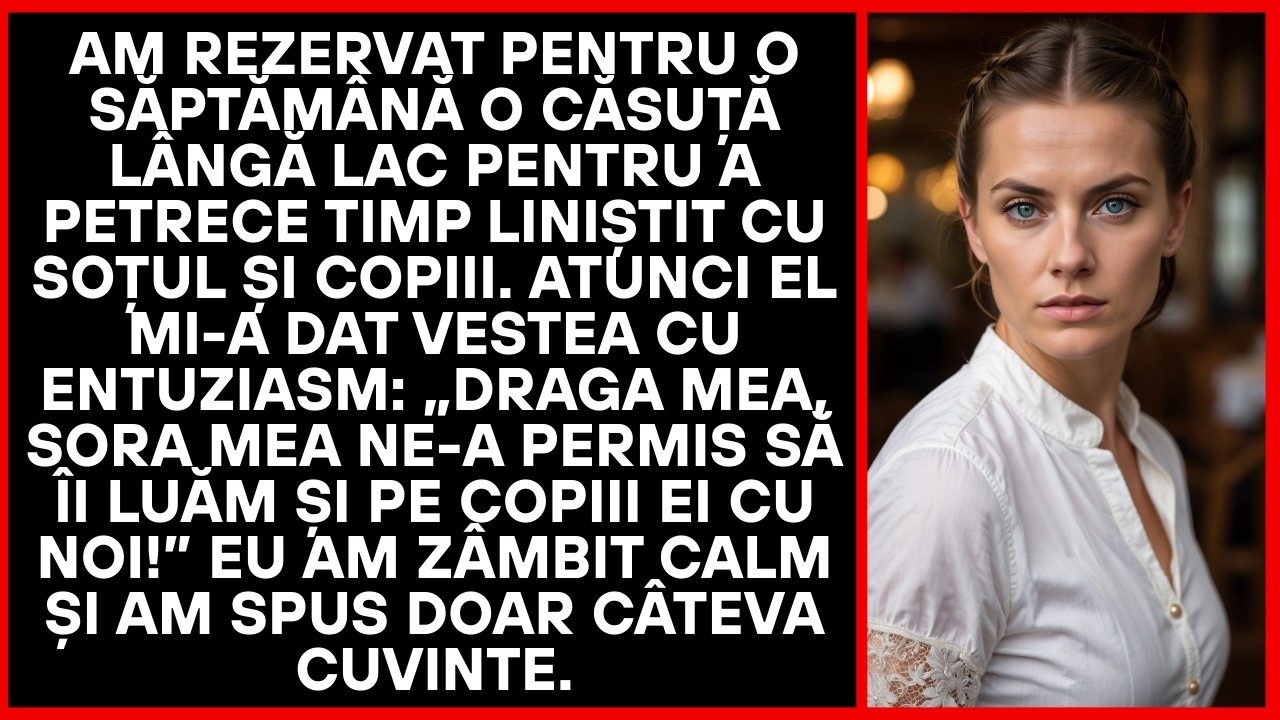 „Iubito, sora mea ne-a dat voie să luăm și copiii ei în concediu!” a zis soțul fericit.