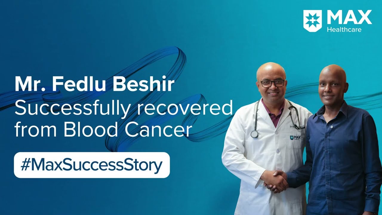 Haploidentical Stem Cell Transplant for Blood Cancer | Patient Success Story | Max Hospital, Saket