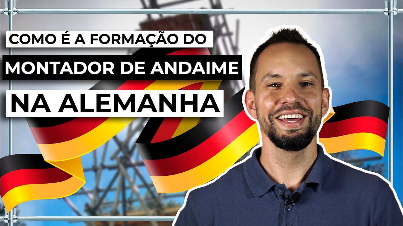 COMO FUNCIONA A FORMAÇÃO DO MONTADOR DE ANDAIMES NA ALEMANHA ?