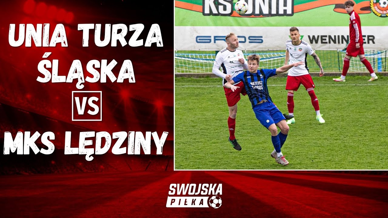 4 LIGA: UNIA TURZA ŚLĄSKA - MKS LĘDZINY (SKRÓT MECZU)