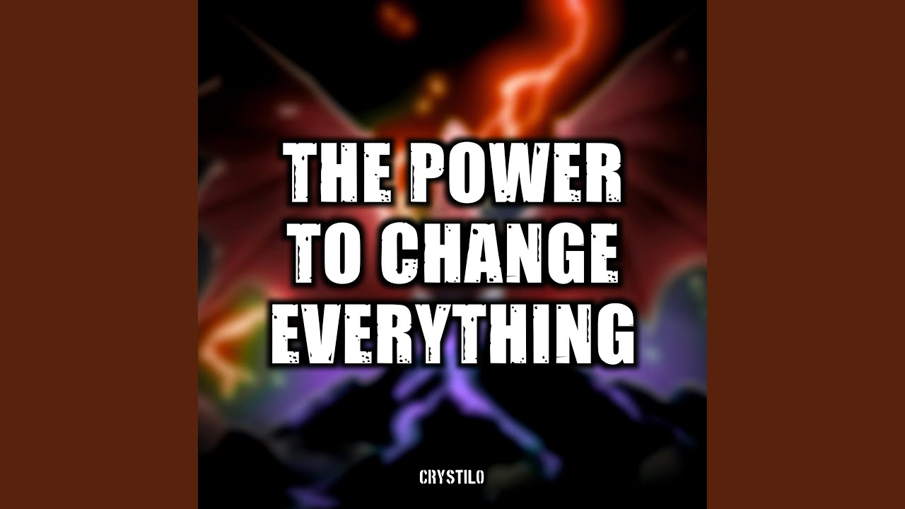 The Power to Change Everything (From 