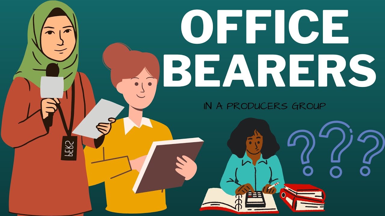 Role of office bearer (President, Secretary, and Treasurer) in a Producers' group