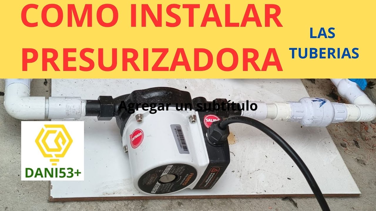 COMO INSTALAR PRESURIZADORA- LAS TUBERIAS