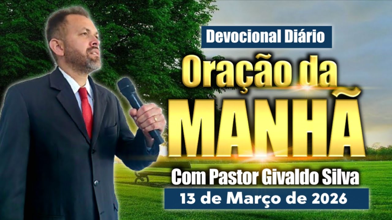Devocional Diário | Oração da Manhã | 13 de Março com Pastor Givaldo Silva