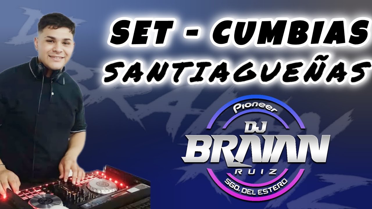 SET - CUMBIAS SANTIAGUEÑAS - DJ BRAIAN RUIZ.🎧💥💣🎶🎵