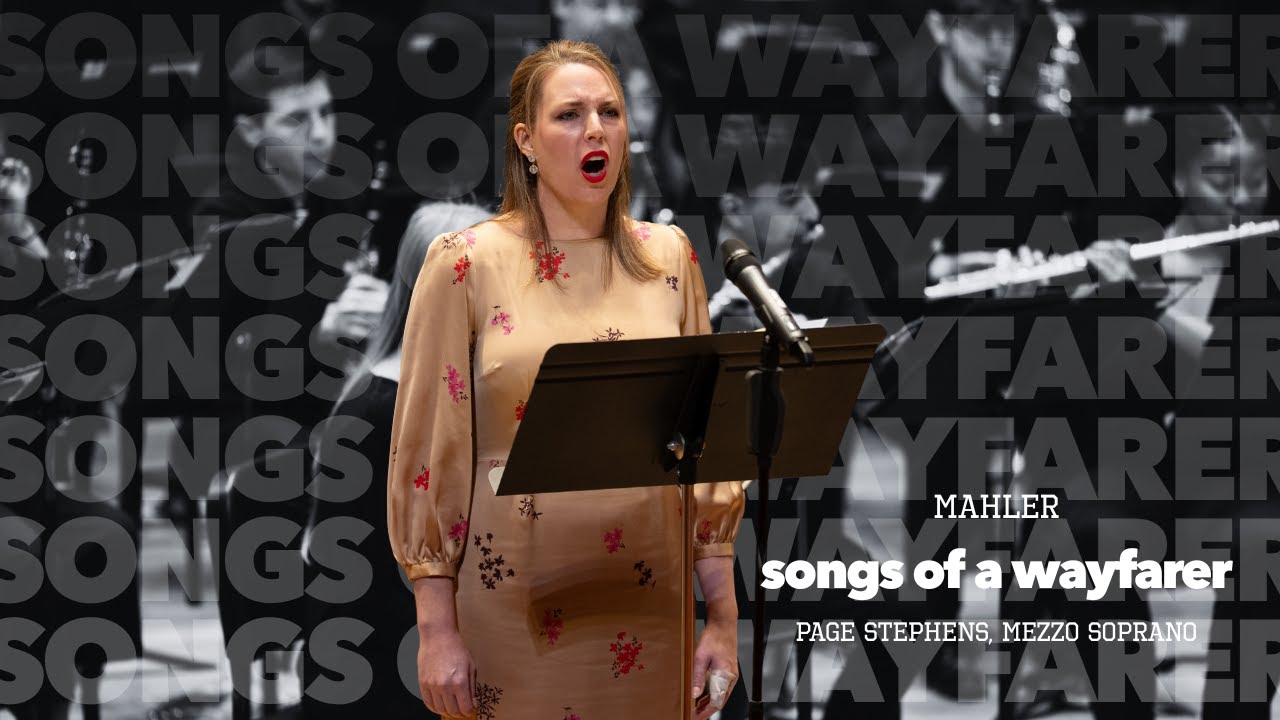 Mahler: Songs of a Wayfarer, with Page Stephens