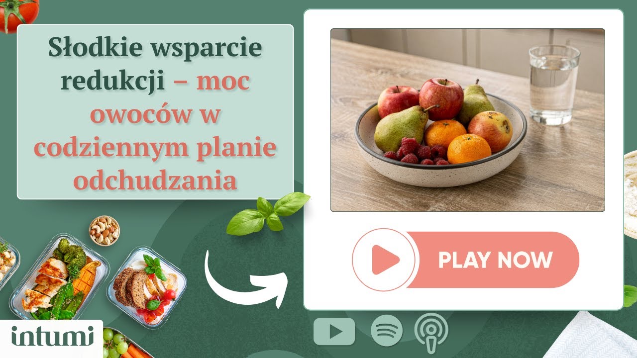 Słodkie wsparcie redukcji – moc owoców w codziennym planie odchudzania