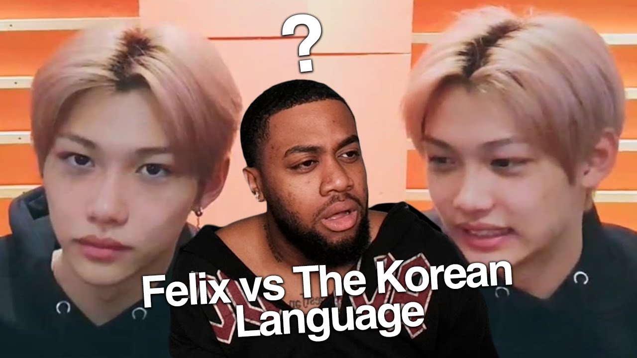 Felix VS The Korean Language