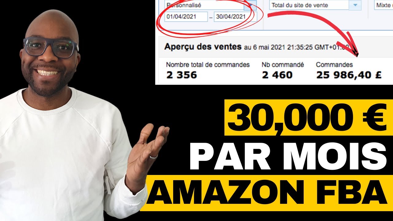 JE FAIS 30000&euro; DE VENTES DE PRODUIT PAR MOIS - COMMENT VENDRE SUR AMAZON FBA