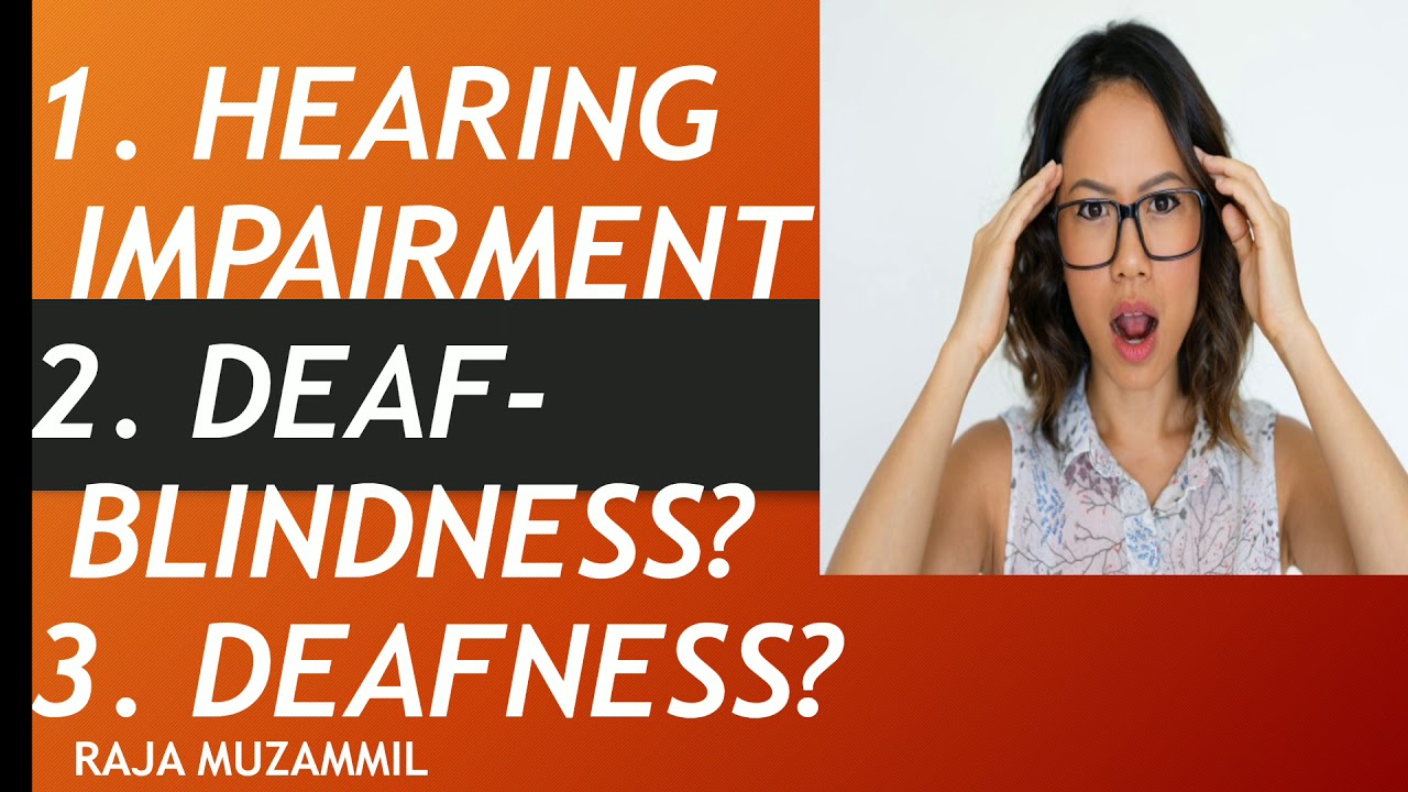 Differences among Hearing Impaired, Deaf & Deaf-blind