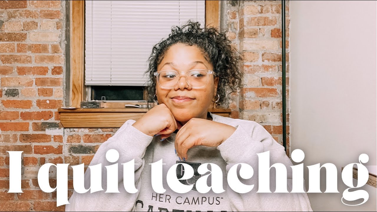 I quit teaching.