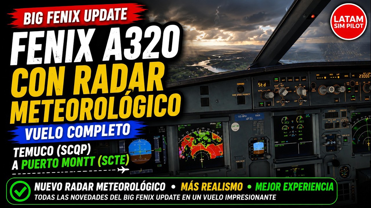 4K RTX4090  BIG FENIX UPDATE  CON RADAR METEOROLOGICO -👨‍✈️ ¡HERMOSO VUELO DE SCQP A SCTE 😍😍😍😍🛬