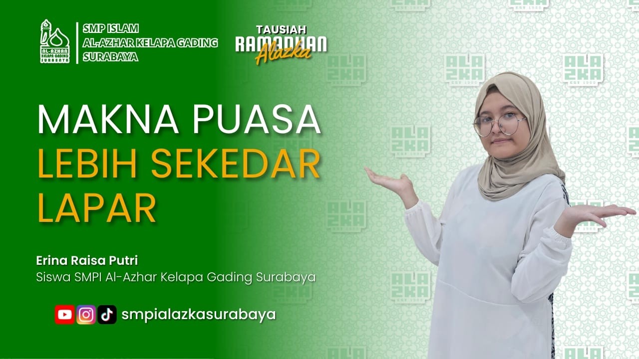 Tausiah Eps 3 | Makna Puasa Lebih dari Sekedar Lapar| Erina Raisa P. Kelas 8A | SMPI Alazka Surabaya