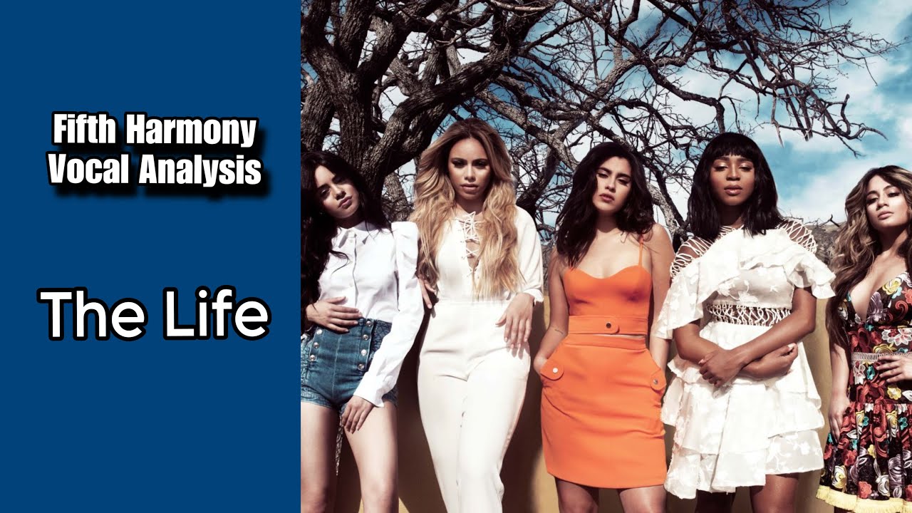 Fifth Harmony - The Life | Vocal Analysis
