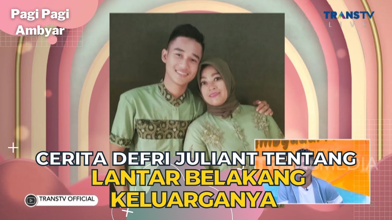 Cerita DEFRI JULIANT Tentang Lantar Belakang Keluarganya | PAGI PAGI AMBYAR (14/7/23) P3