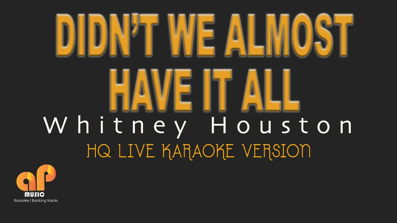 DIDN'T WE ALMOST HAVE IT ALL - Whitney Houston (HQ KARAOKE VERSION)