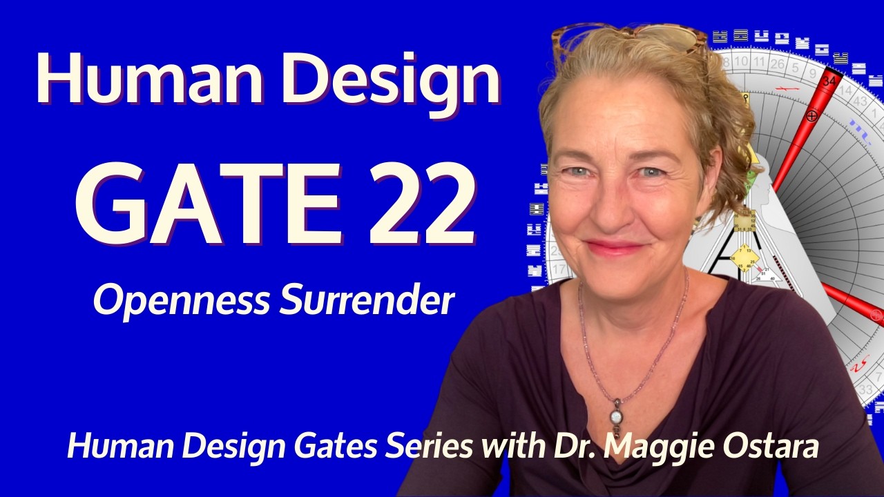 Discover Human Design Gate 22 Openness ~ Surrender | Dr. Maggie Ostara