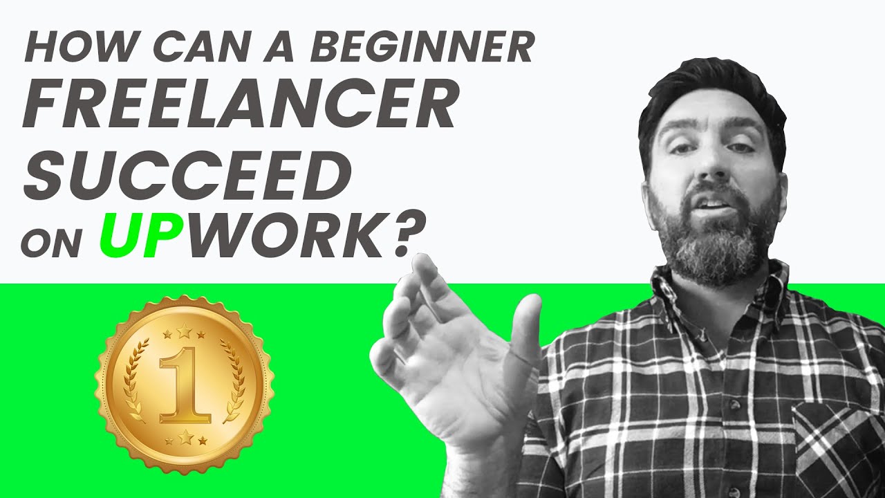 How can a Beginner Freelancer SUCCEED On UPWORK? in 2021