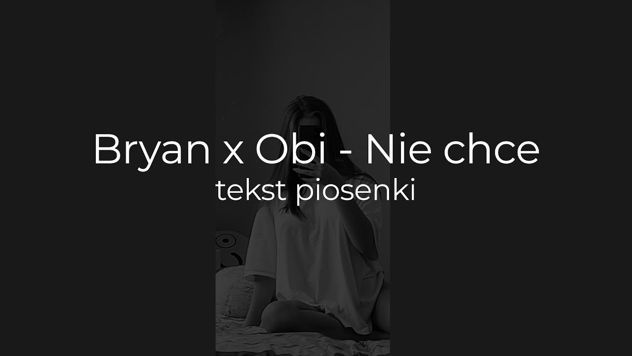 BRYAN X OBI - NIE CHCĘ (tekst piosenki)