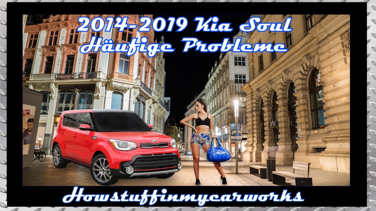 Kia Soul 2014 bis 2019 Häufige Probleme, Mängel, Rückrufe und Beschwerden