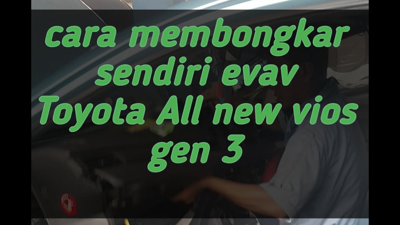 CARA BONGKAR SENDIRI EVAPOLATOR AC MOBIL TOYOTA ALL NEW VIOS GEN 3