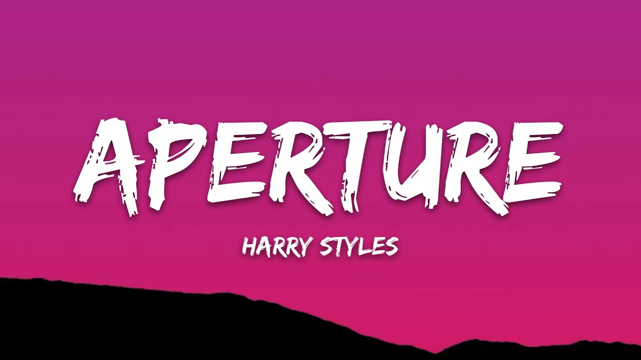 Harry Styles &ndash; Aperture (Lyrics)