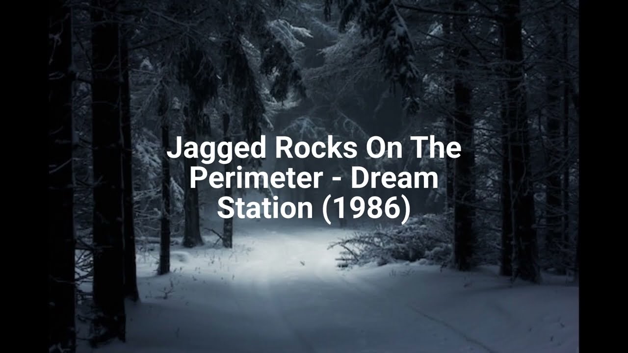 Jagged Rocks On The Perimeter - Dream Station (1986)