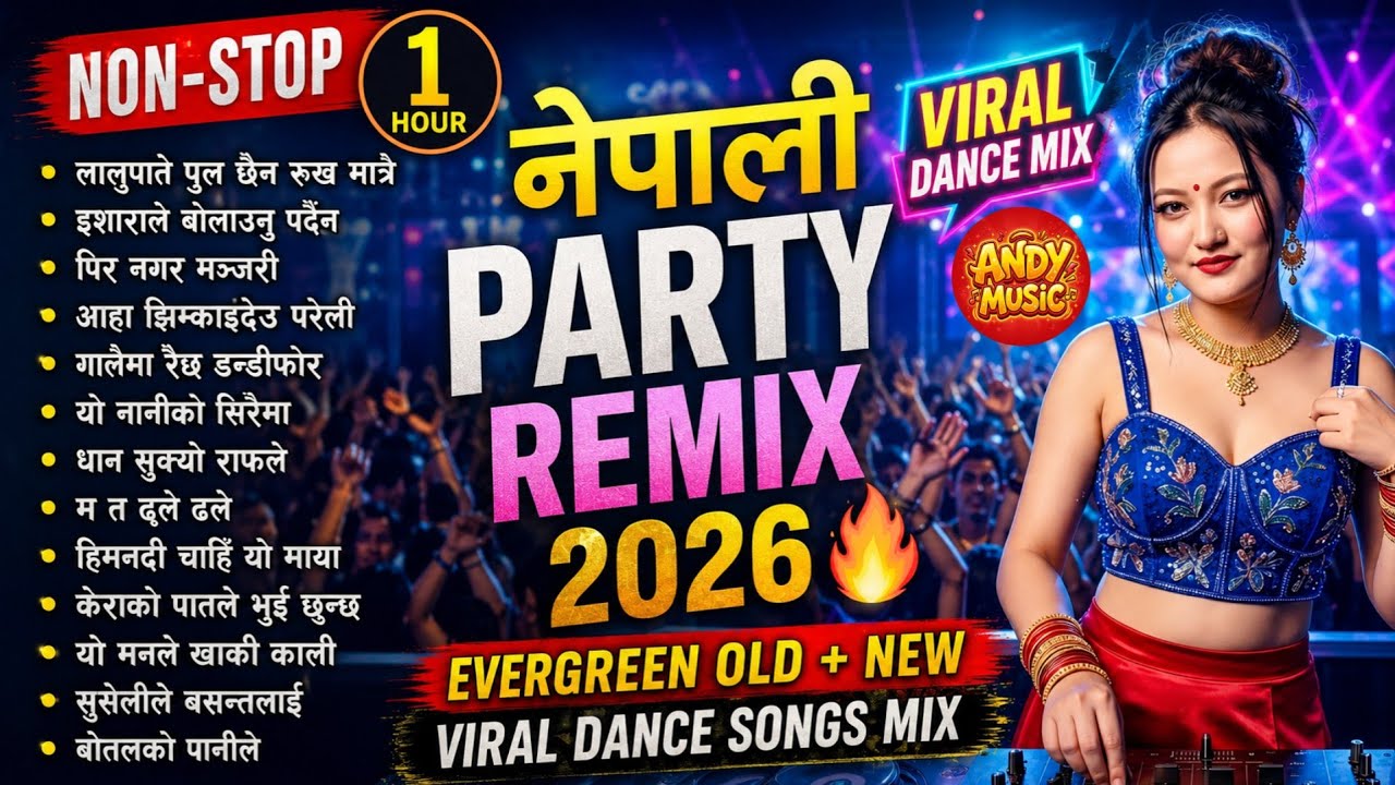 Non-stop 1 Hour Nepali Party Remix 2026 🔥 Evergreen Old + New Viral Dance Songs Mix | Andy Music 