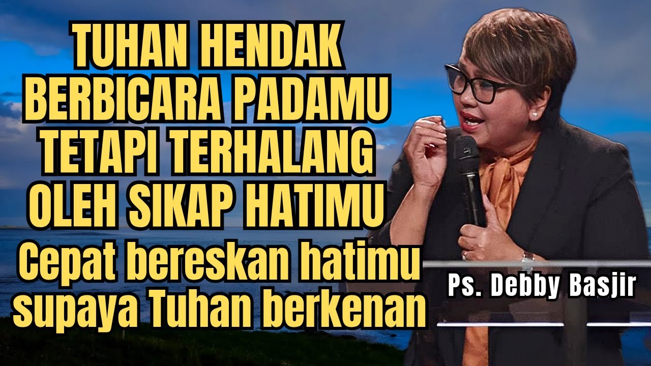 TUHAN HENDAK BERBICARA PADAMU, DENGARLAH - PS DEBBY BASJIR - EVANGELIUM