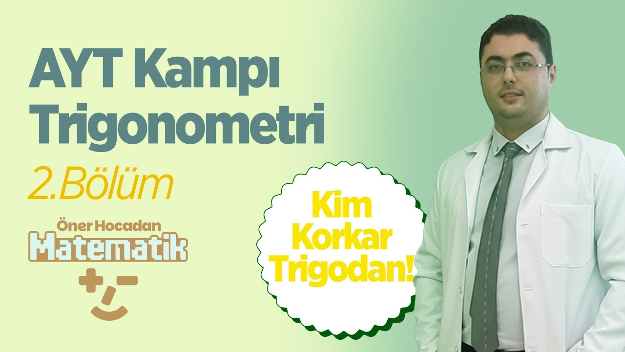 AYT Kampı | Trigonometri 2. B&ouml;l&uuml;m