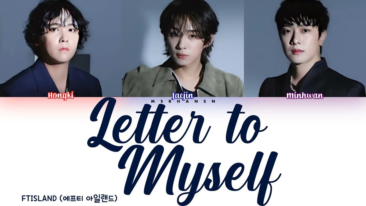 FTISLAND (FT아일랜드) - Letter to Myself (내게 전해 줄 노래) [Han|Rom|Eng] Color Coded Lyrics 가사