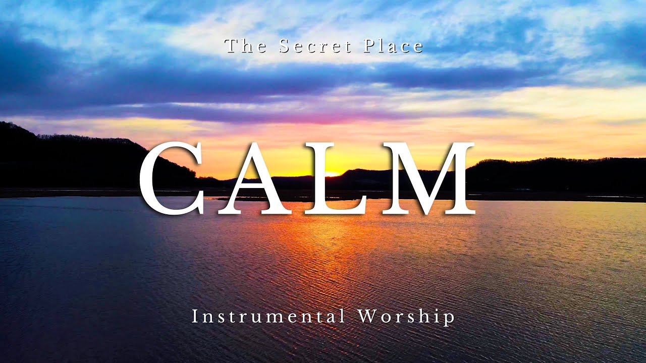 CALM | 1-Hour Instrumental Soaking Worship for Prayer & Meditation