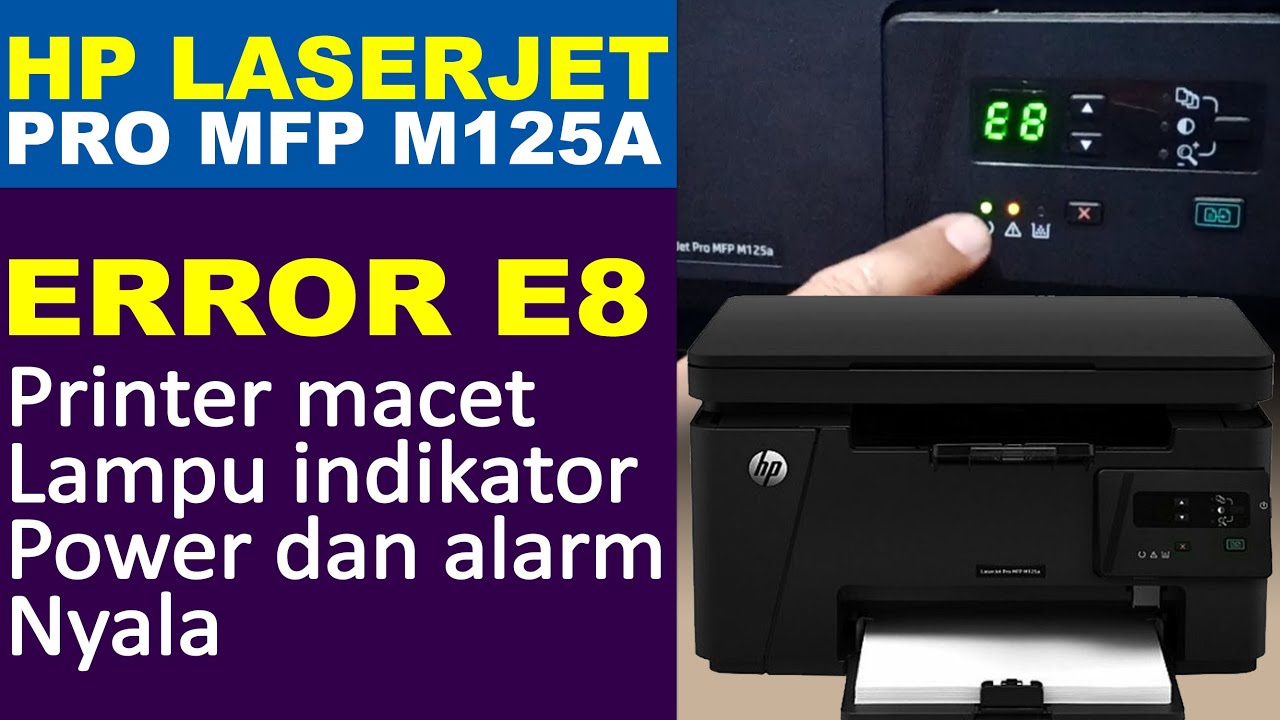 FIX ERROR E8 ON HP LASERJET PRO MFP M125A / CARA MEMPERBAIKI ERROR E8 PADA HP LASERJET PRO MFP M125A
