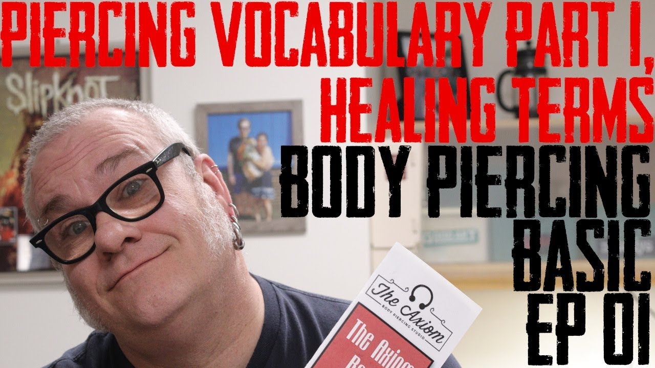Healing Piercing Vocabulary Part 1   Piercing Basics Ep 01