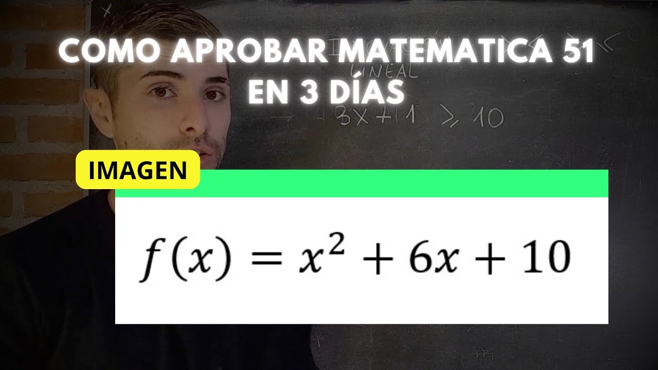 11. Calcular IMAGEN de FUNCION CUADRATICA - MATEMATICA 51. CBC