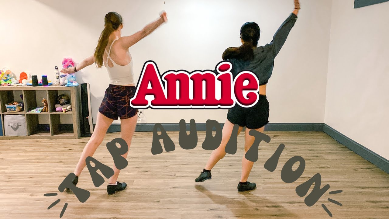 ANNIE - Optional Tap Audition Segment for anyone that tap dances