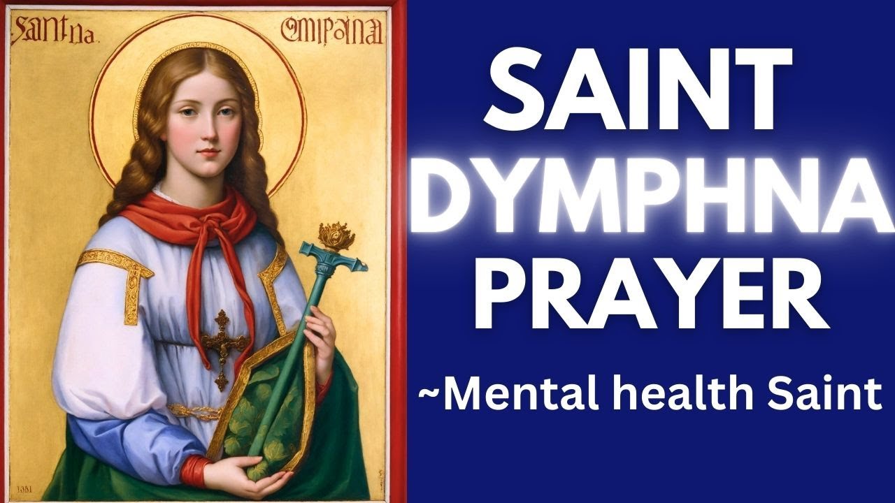 Prayer to St. Dymphna | For Mental or Emotional Disorders