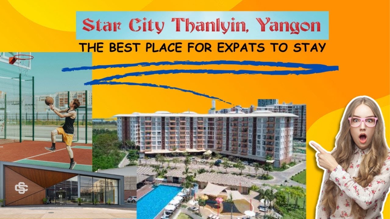 Star City Thanlyin Yangon| The Best Place for Expats in Yangon to Stay n Work
