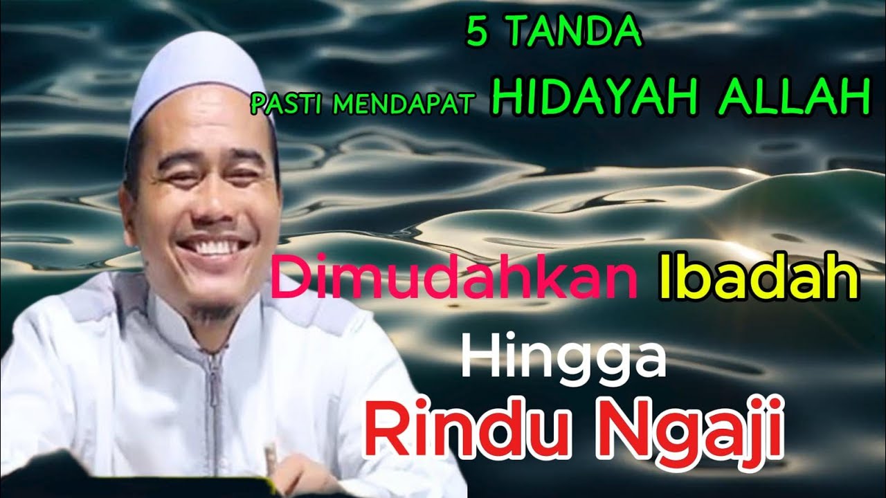 5 Tanda Pasti Mendapat Hidayah Allah: Dimudahkan Ibadah Hingga Rindu Ngaji
