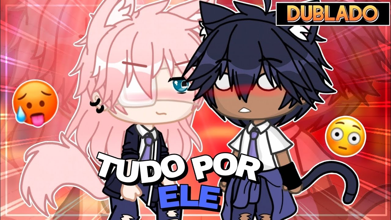 TUDO POR ELE - O FILME 🥵 || Mini Filme YAOI/BL 🏳️‍🌈 [DUBLADO] Gacha