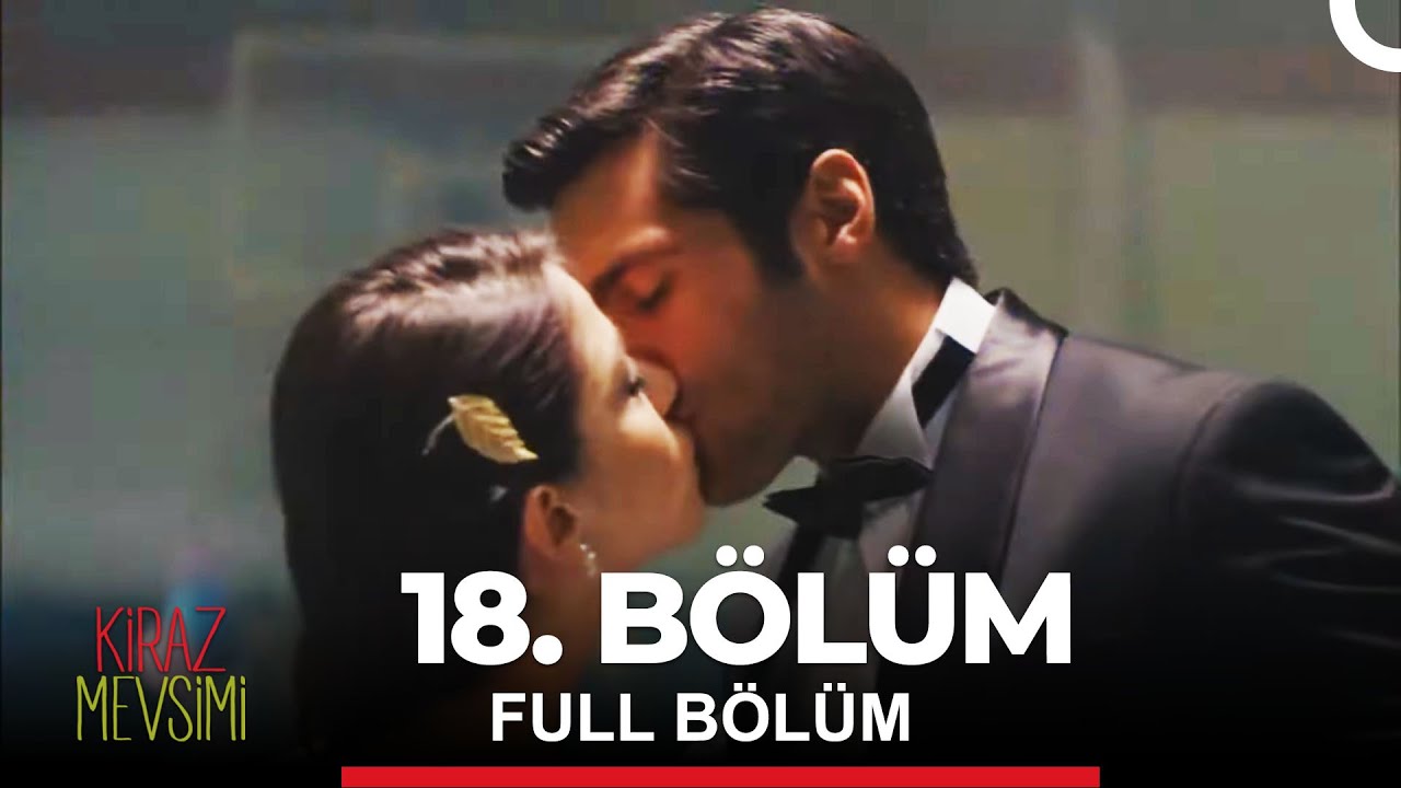 Kiraz Mevsimi 18. Bölüm