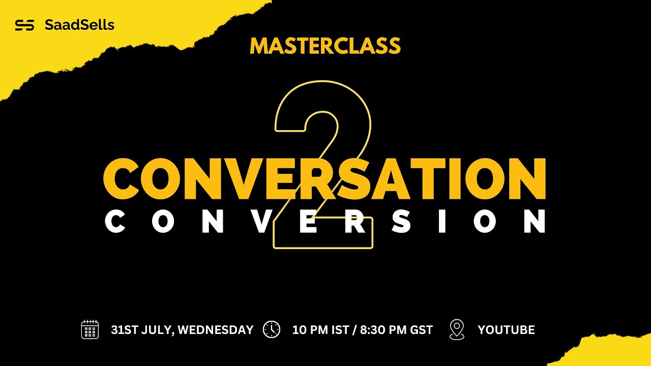 Saad's Masterclass: Conversation 2 Conversion