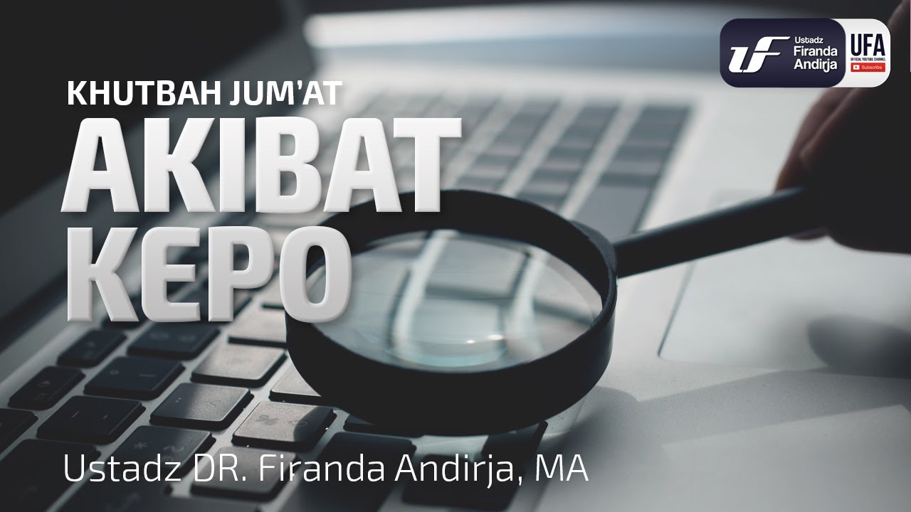 Khutbah Jumat: Akibat Kepo [ID-EN Sub] - Ustadz Dr. Firanda Andirja, M.A.