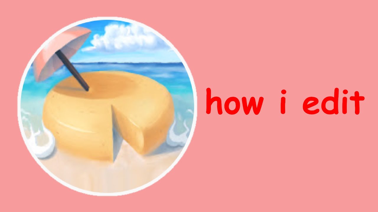 How I edit my videos