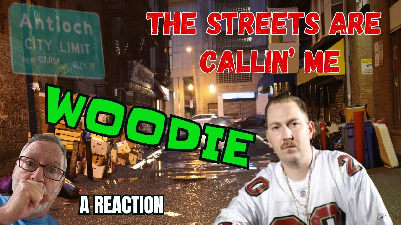 Woodie  -  The Streets Are Callin' Me  -  A Reaction