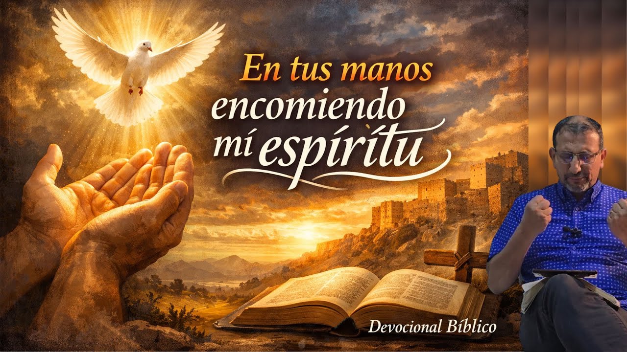 EN TUS MANOS ENCOMIENDO MÍ ESPIRITU. SALMO 31