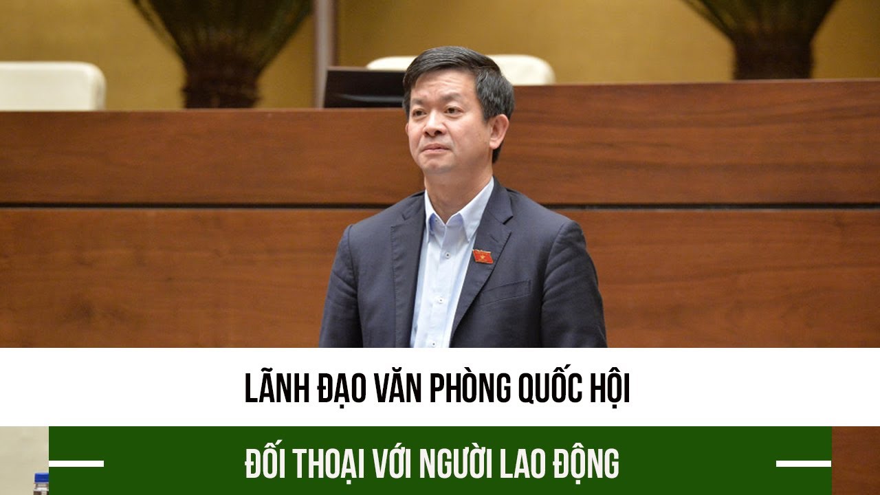 Lãnh đạo Văn phòng Quốc hội đối thoại với người lao động