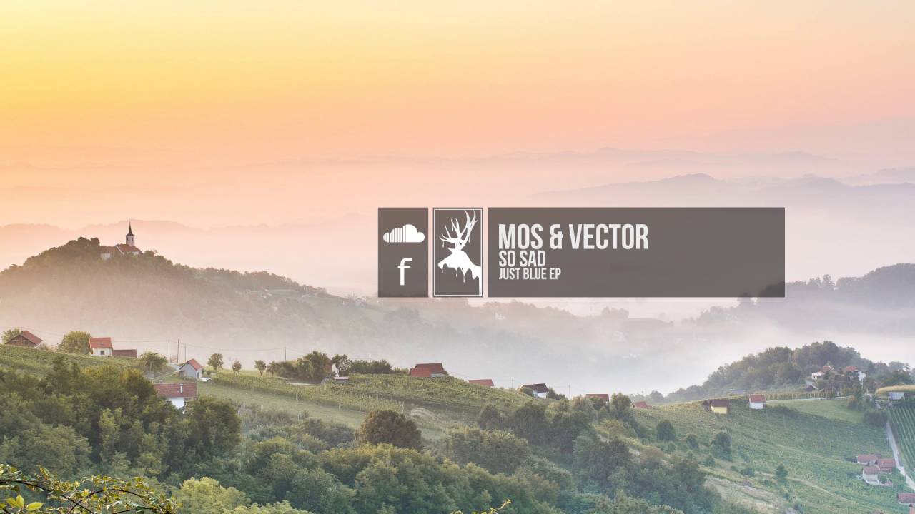 Mos & Vector - So Sad