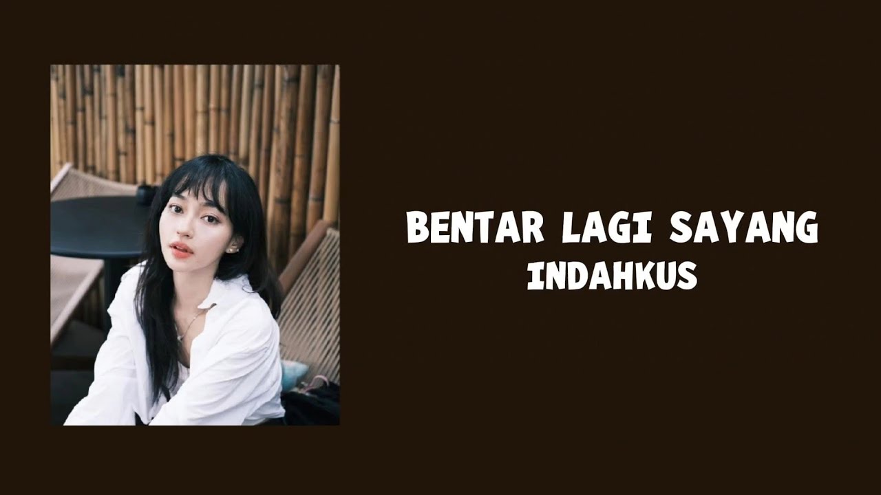 Bentar Lagi Sayang - Indahkus (lyric Lagu)
